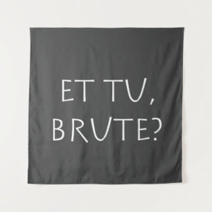 Tapiz Et tu Brute