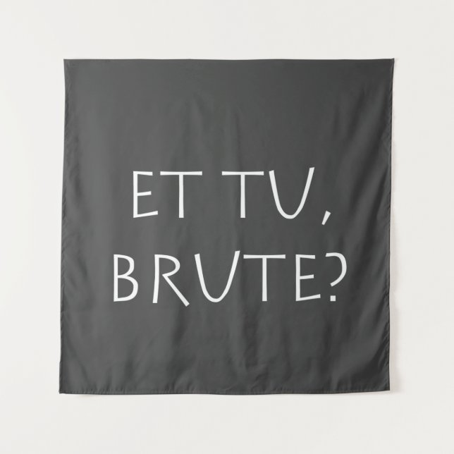 Tapiz Et tu Brute (Anverso)