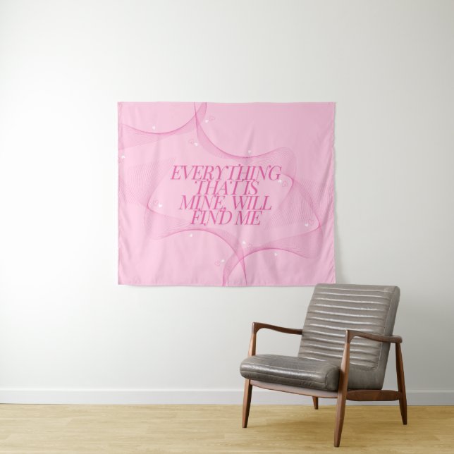 Tapiz Everything that is mine, will find me Quote, Pink (In situ (horizontal))