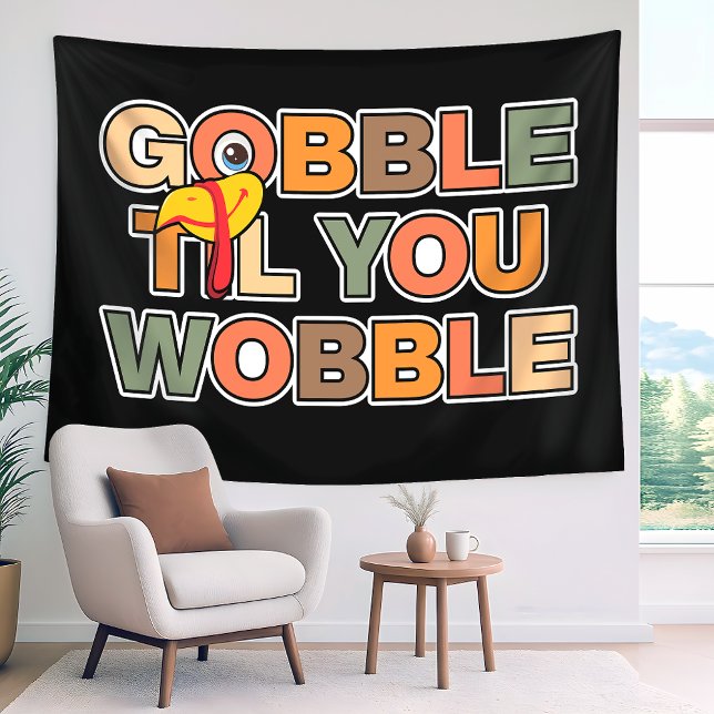 Tapiz Gobble Gobble Till You Wobble Funny Thanksgiving (Subido por el creador)