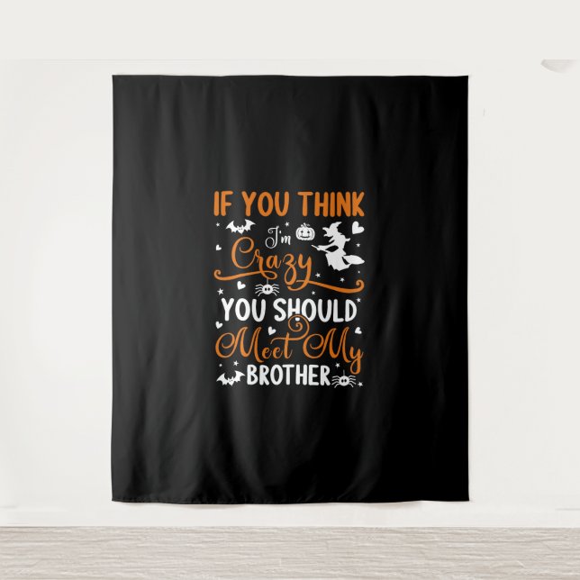 Tapiz Halloween Si Crees Que Estoy Loco Deberías Conocer (Anverso)