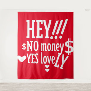 TAPIZ HEY!!! NO MONEY YES LOVE(LOVELY) BY MASANSER