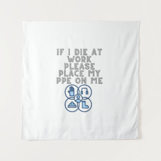 Tapiz If I Die at Work Please Place My PPE On Me
