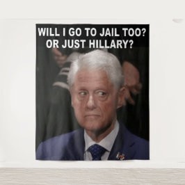 TAPIZ ¿IRÉ A LA CÁRCEL YO TAMBIÉN? ¿O SOLO HILLARY?
