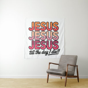 Tapiz Jesús, Jesús, Jesús Hasta el día que muera
