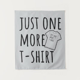 Tapiz Just One More T-Shirt Collector Fun