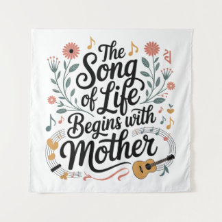 Tapiz La Canción De La Vida Comienza Con La Madre