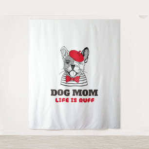 Tapiz La vida de la madre del perro es ruff