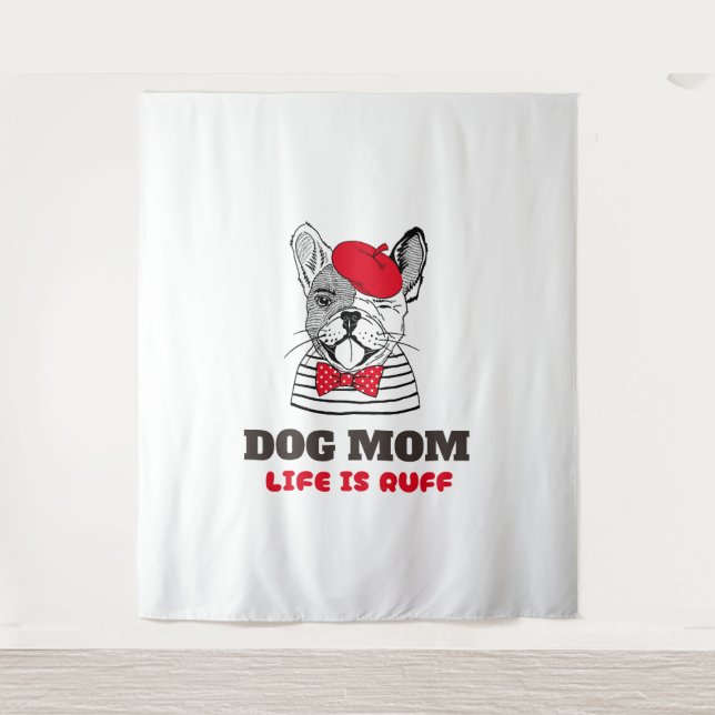 Tapiz La vida de la madre del perro es ruff (Anverso)