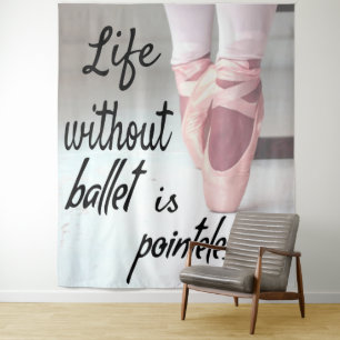Tapiz La vida sin ballet es inútil Zapato Pointe Rosa