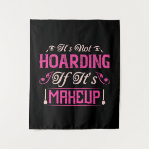 Tapiz Makeup-It's Not Hoarding If It's Makeup