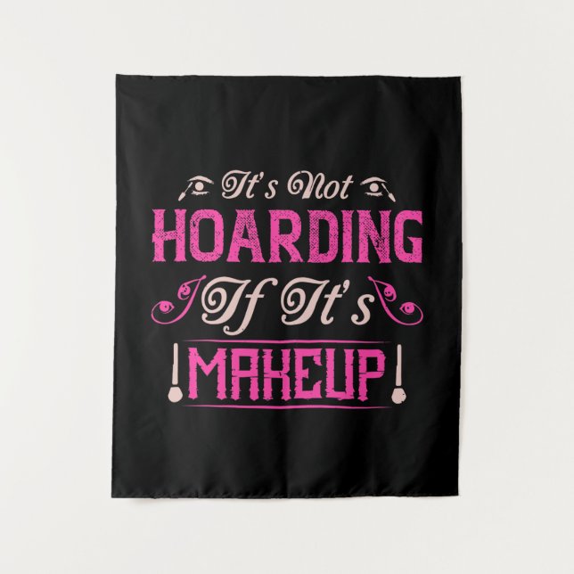 Tapiz Makeup-It's Not Hoarding If It's Makeup (Anverso)