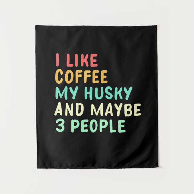Tapiz Me Gusta El Café Y Mi Husky (Anverso)