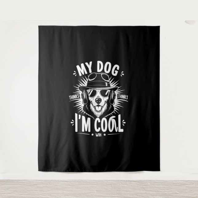 Tapiz Mi perro cree que soy Guay (Anverso)