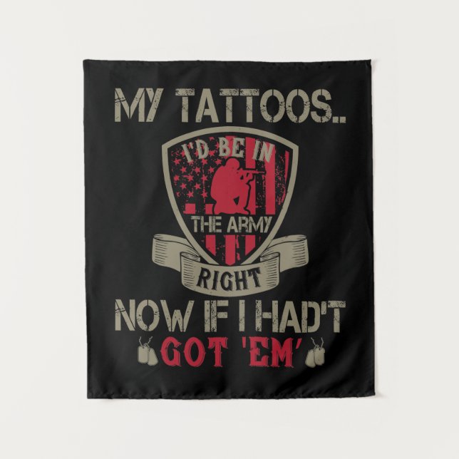 Tapiz My Tattoos I'D Be In The Army Right Now (Anverso)