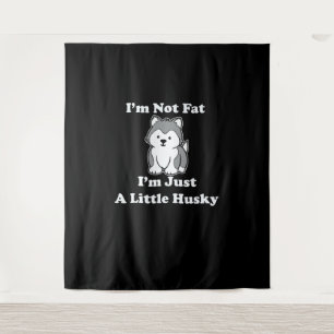 Tapiz No estoy gorda, estoy husky.   regalo de citas gra