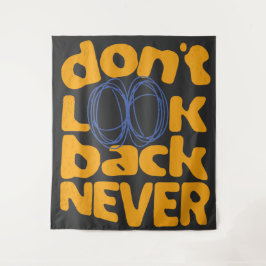 Tapiz No mires atrás nunca