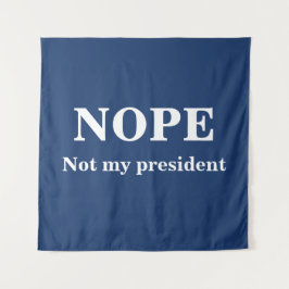 Tapiz NOPE Not my president customizable