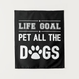 Tapiz Objetivo en la vida: Acariciar a todos los perros