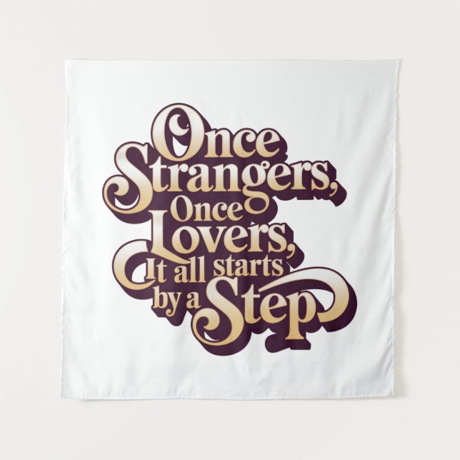 Tapiz Once Strangers Lovers Step Quote  (Anverso)