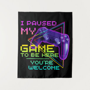 TAPIZ PAUSÉ MI JUEGO PARA ESTAR AQUÍ DE NADA