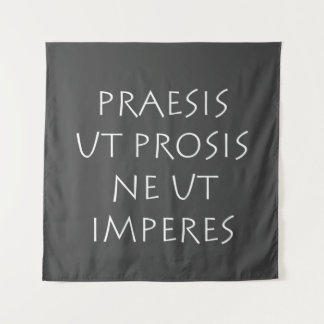 Tapiz Praesis ut prosis ne ut imperes