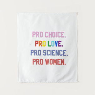 Tapiz Pro-Choice Pro-Life Pro-Science Pro-Women