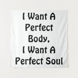 Tapiz Quiero Un Cuerpo Perfecto, Quiero Un Alma Perfecto