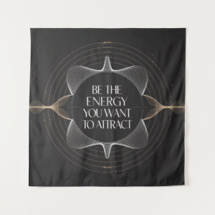 Tapiz Sé La Energía Que Quieres Atraer