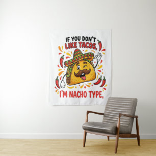 Tapiz Si no te gustan los tacos soy de tipo nacho