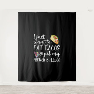 Tapiz Solo Quiero Comer Tacos Y Mascota Mi Bulldog Franc