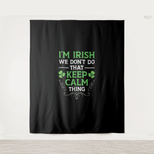 Tapiz Soy irlandés, no lo hacemos, manten la calma