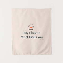 Tapiz Stay Close to What Heals You Minimal Motivational 