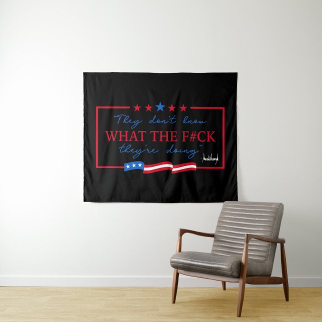 Tapiz They Don't Know What They're Doing Funny Quote (In situ (horizontal))