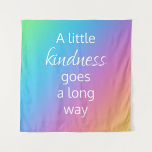 Tapiz Un poco de bondad hace el arcoiris de largo camino