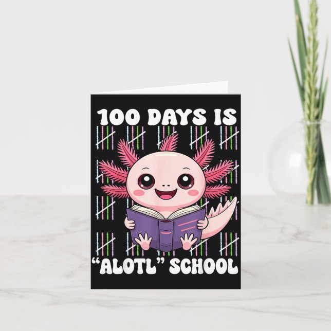 Tarjeta 100th Day Of School 100 Days Is Alotl School Axolo (Anverso)