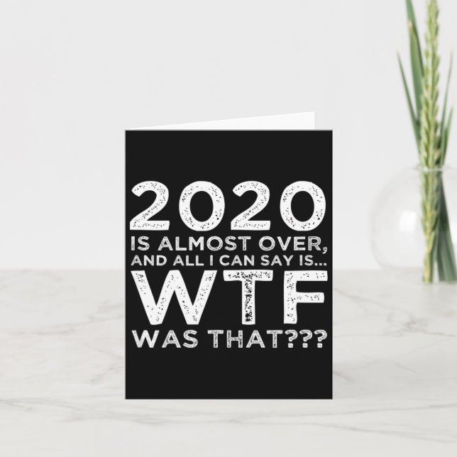 Tarjeta 2020 Is Almost Over Wtf Was That_ Funny New Year's (Anverso)