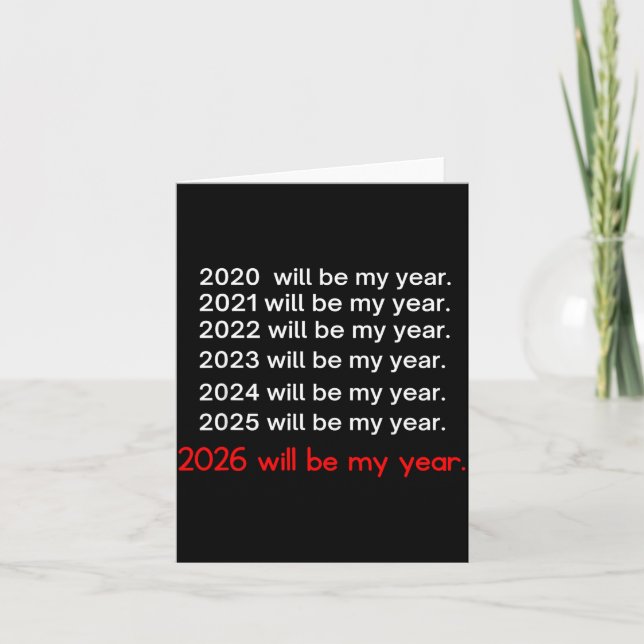 Tarjeta 2026 Will Be My Year Funny Humor Hope Quote  (Anverso)