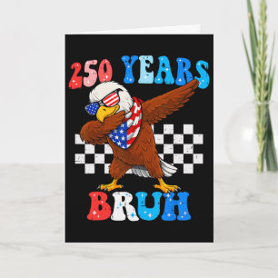 Tarjeta 250 años Bruh 4 de julio águila Dabbing 250 aniver