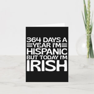 Tarjeta 364 días al año soy hispano pero hoy soy irlandés