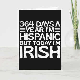 Tarjeta 364 días al año soy hispano pero hoy soy irlandés