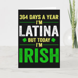 Tarjeta 364 Días Al Año Soy Latina Pero Hoy Soy Irlandesa 