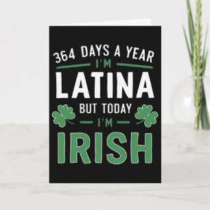 Tarjeta 364 Días Al Año Soy Latina Pero Hoy Soy Irlandesa 