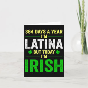 Tarjeta 364 días al año soy latina pero hoy soy irlandesa