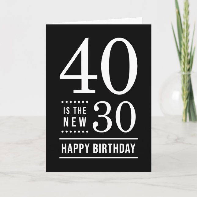 Tarjeta 40.º cumpleaños Black and White 40 es el nuevo 30 (Anverso)