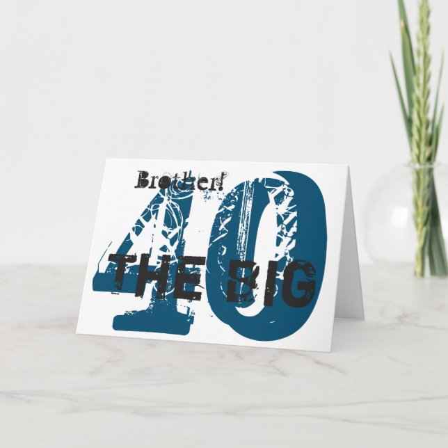 Tarjeta 40 cumpleaños, hermano, azul, negro, blanco. (Anverso)