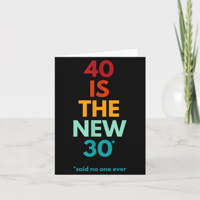 Tarjeta 40 Is The New 30 Said Ever, Funny 40th Birthday  (Anverso)