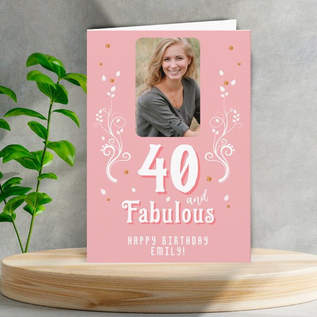 Tarjeta 40 y fabuloso follaje rosa foto 40 cumpleaños (Subido por el creador)