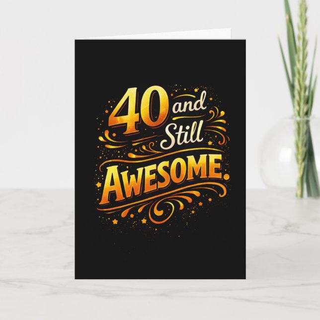 Tarjeta 40 y todavía increíble Cumpleaños divertido número (Anverso)