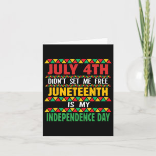 Tarjeta 4 de julio no me liberó Juneteenth es mi independe